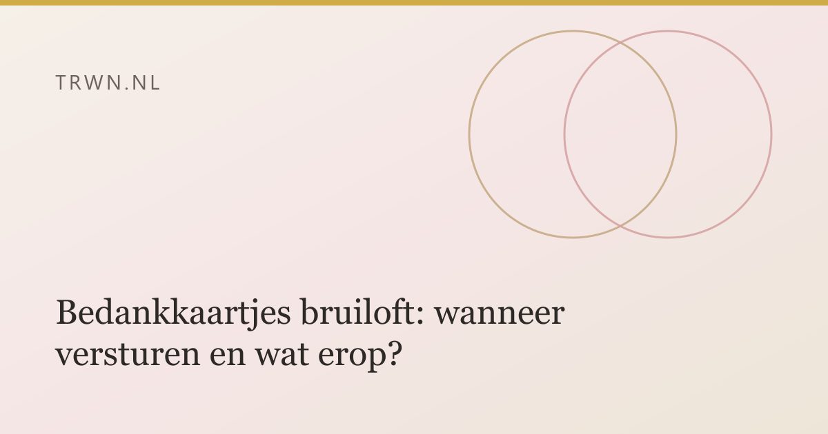 Bedankkaartjes bruiloft: wanneer versturen en wat erop? — trwn blog