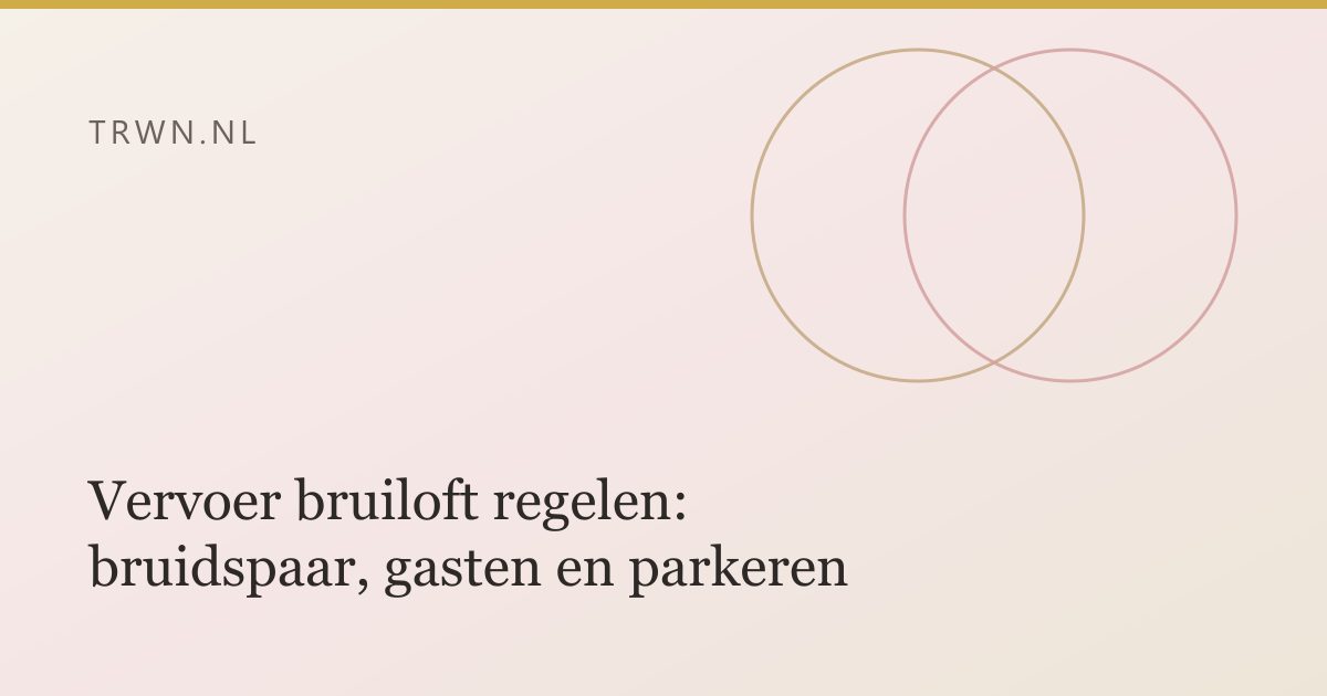 Vervoer bruiloft regelen: bruidspaar, gasten en parkeren — trwn blog